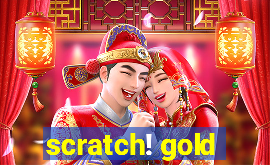 scratch! gold